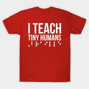 I Teach Tiny Humans Brail T-Shirt